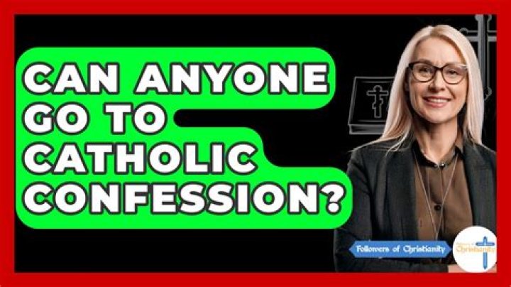 Can anyone go to Catholic confession?