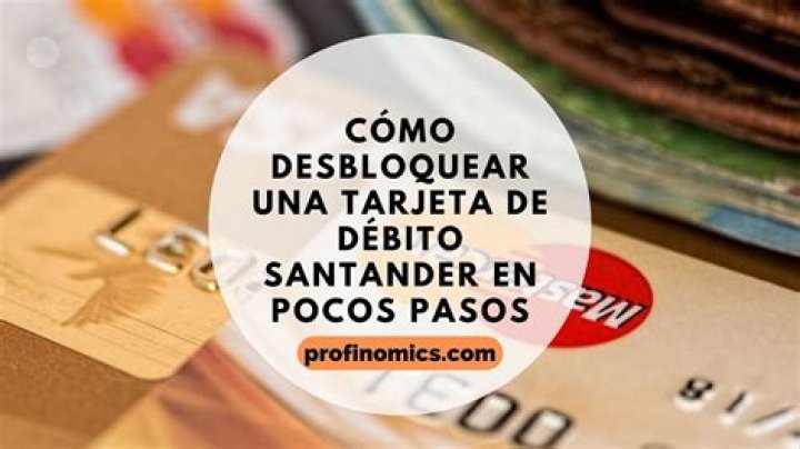¿Cómo hacer para desbloquear una tarjeta de debito?