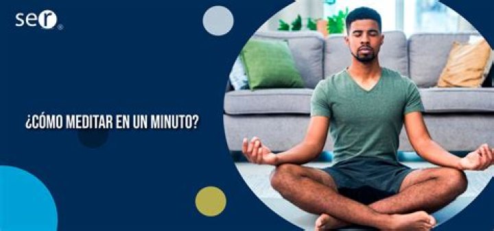¿Cómo meditar en un minuto?