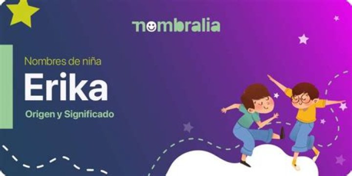 ¿Cuál es el origen y significado del nombre Erika?