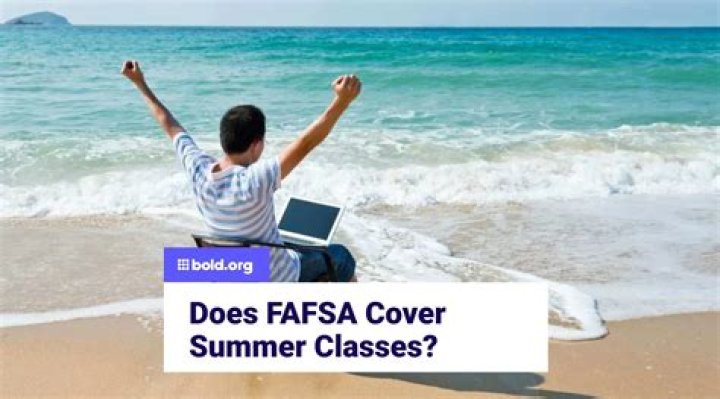 Does the Fafsa cover summer classes?