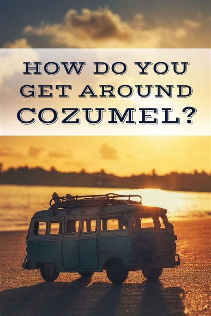 How do you get around Cozumel?