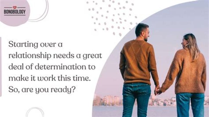 How do you start over a relationship?