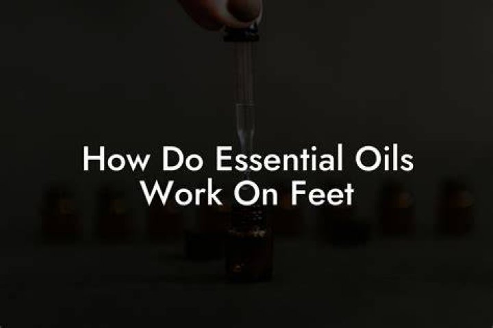 How does putting essential oils on feet work?