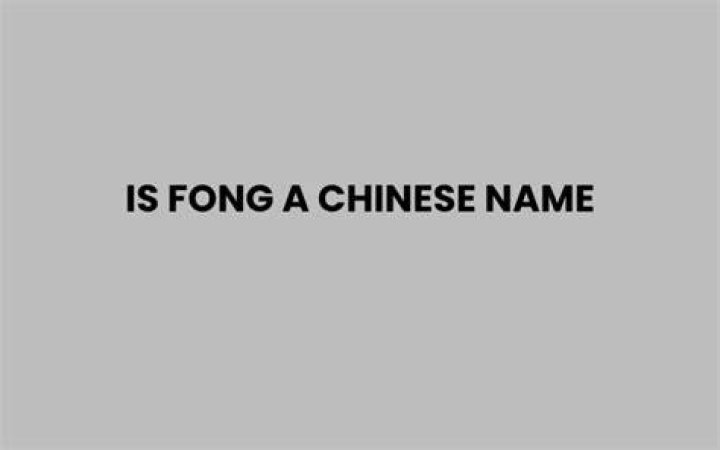 Is Fong a Chinese name?