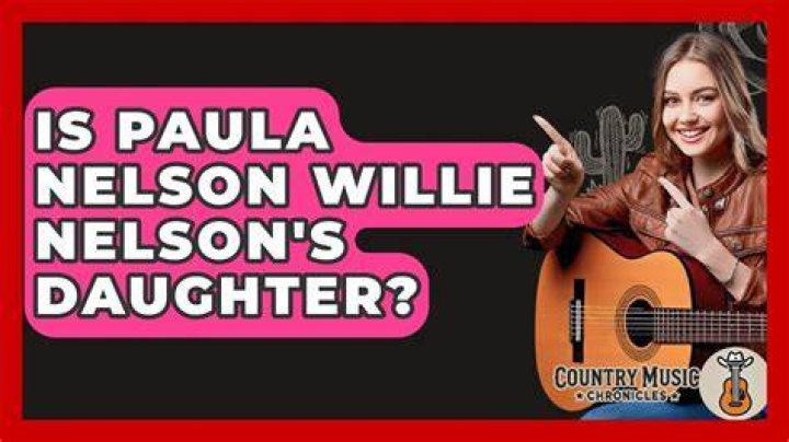 Is Paula Nelson Willie's daughter?