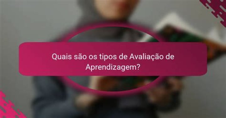 Quais são os tipos de avaliação?