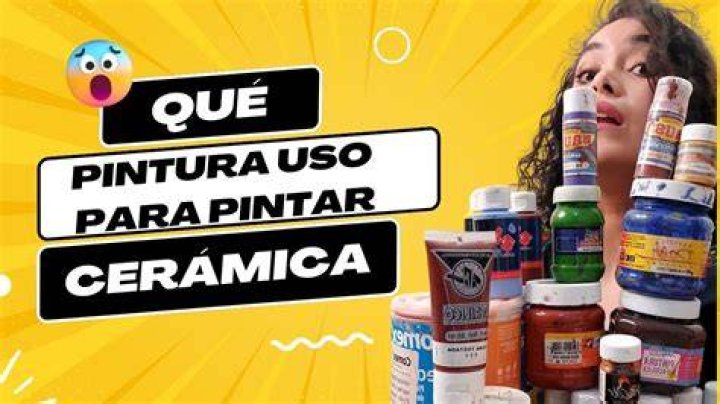 ¿Qué tipo de pintura se utiliza para pintar ceramica?