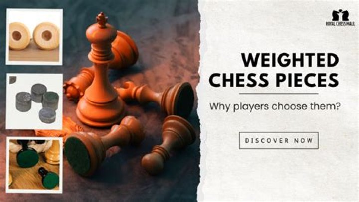 What are weighted chess pieces?