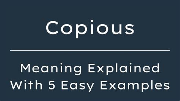 What does copious mean?