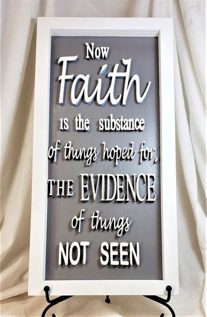 What does faith is the substance of things hoped for the evidence of things not seen mean?