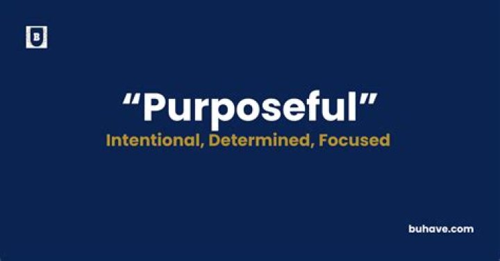 What does purposeful mean?