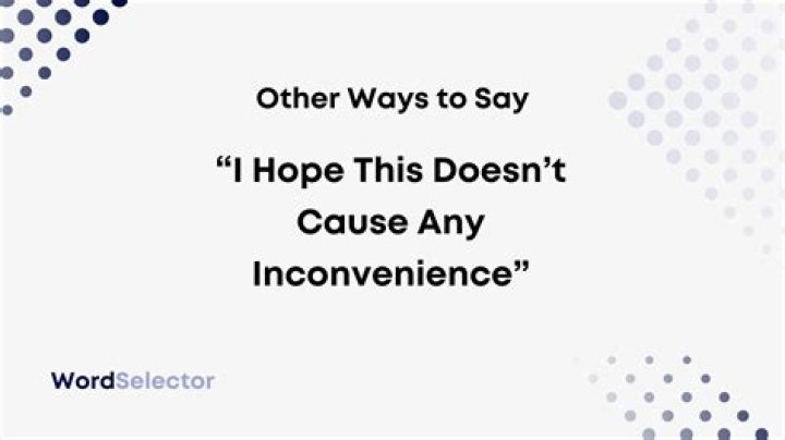 What does the word inconvenience?