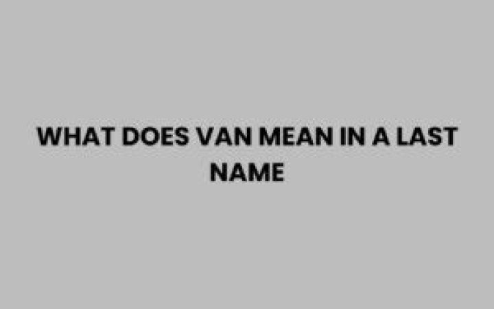 What does Van mean in a last name?