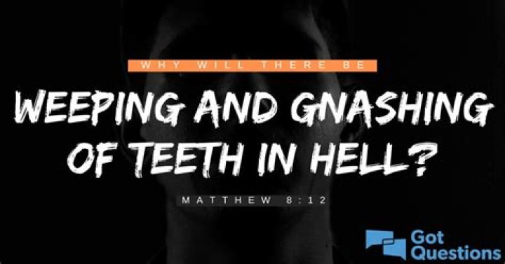 What does wailing and gnashing of teeth mean in the Bible?
