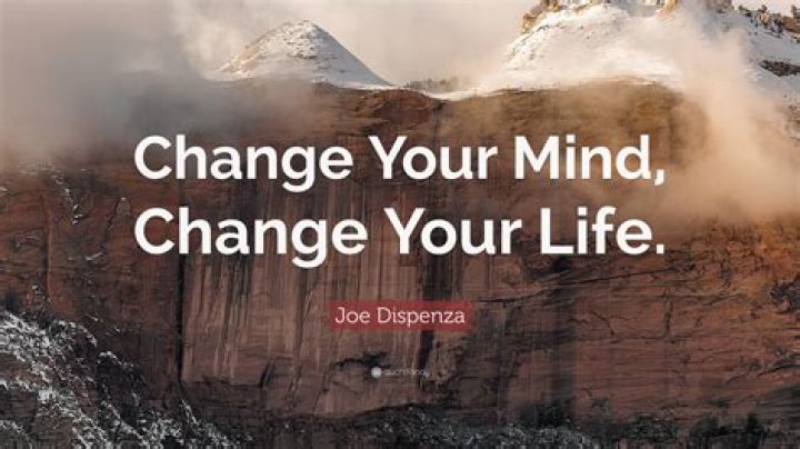 Who said if you can't change your mind you can't change anything?