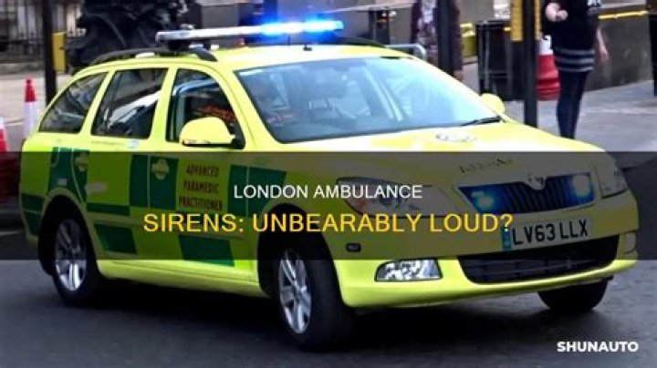Why are London Ambulance sirens so loud?