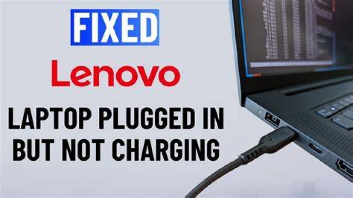 Why does my Lenovo laptop say plugged in but not charging?
