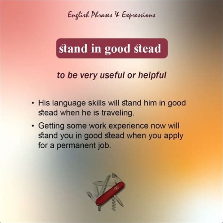 Will stand you in good stead meaning?